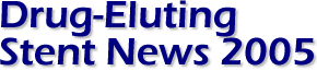 Drug-Eluting Stent News 2005