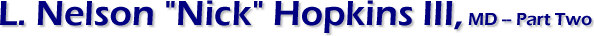 L. Nelson "Nick" Hopkins III, MD -- Part One