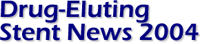 Drug-Eluting Stent News 2004