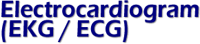 Electrocardiogram (EKG / ECG)