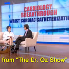 Dr. Oz interviews Dr. Jennifer Tremmel about Transradial Angioplasty