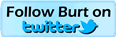 Follow Burt on TWITTER